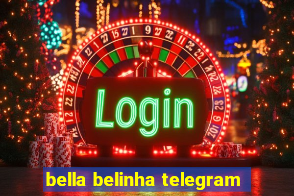 bella belinha telegram